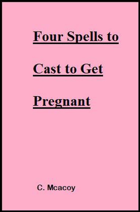 Four Spells to Cast to Get Pregnant