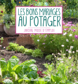 Les bons mariages au potager - Laurent Renault