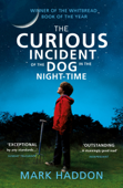 The Curious Incident of the Dog in the Night-time - Mark Haddon