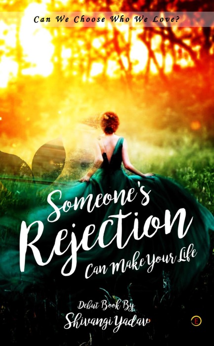 Someone's Rejection Can Make Your Life