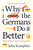 Why the Germans Do it Better - John Kampfner