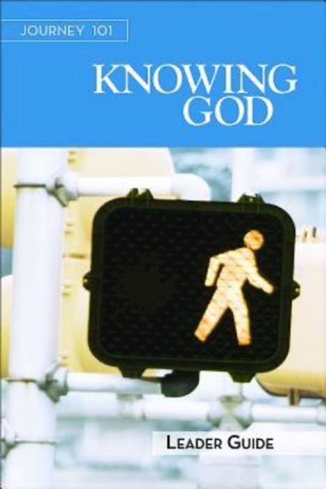 Journey 101: Knowing God Leader Guide