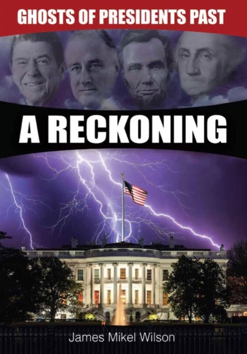 Ghosts of Presidents Past - A Reckoning