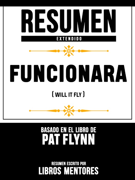 Resumen Extendido: Funcionara (Will It Fly) - Basado En El Libro De Pat Flynn