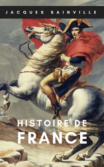 Histoire de France (Oeuvres de Jacques Bainville t. 1) - Jacques Bainville