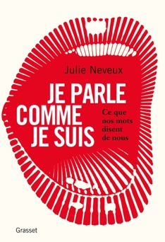 Je parle comme je suis - Julie Neveux