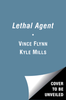 Vince Flynn & Kyle Mills - Lethal Agent artwork