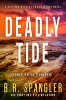 B.R. Spangler - Deadly Tide: A gripping, heart-stopping crime thriller packed with mystery and suspense artwork