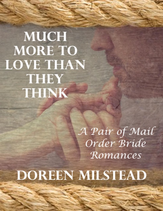 Much More to Love Than They Think: A Pair of Mail Order Bride Romances