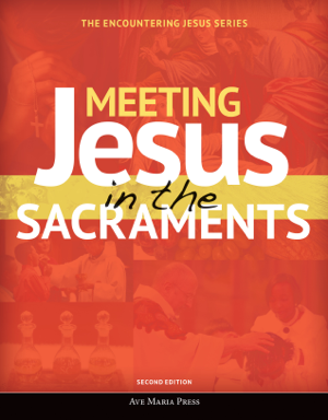 Read & Download Meeting Jesus in the Sacraments [Second Edition 2018] Book by Ave Maria Press Online
