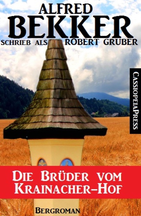 Alfred Bekker schrieb als Robert Gruber - Die Brüder vom Krainacher Hof