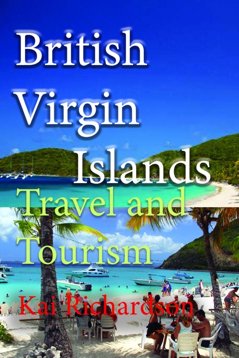 British Virgin Islands Travel and Tourism: Tortola Island, Virgin Gorda, Anegada, Jost Van Dyke