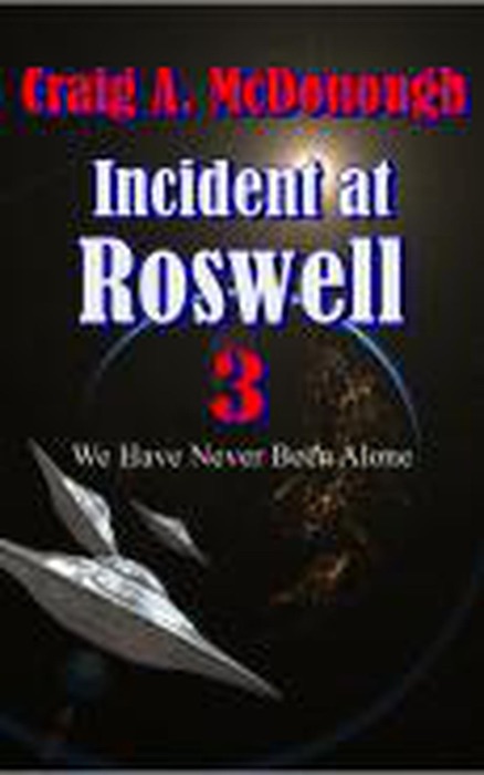 Incident at Roswell: We have Never Been Alone
