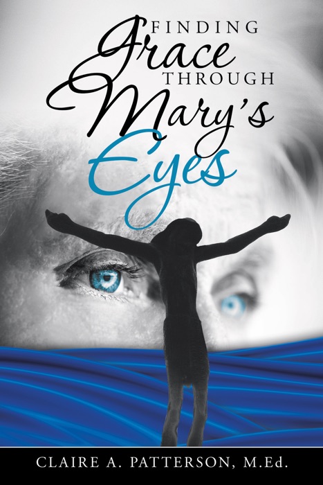 Finding Grace Through Mary’s Eyes