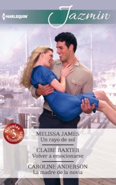 Un rayo de sol - Volver a emocionarse - La madre de la novia - Melissa James, Claire Baxter & Caroline Anderson by  Melissa James, Claire Baxter & Caroline Anderson PDF Download