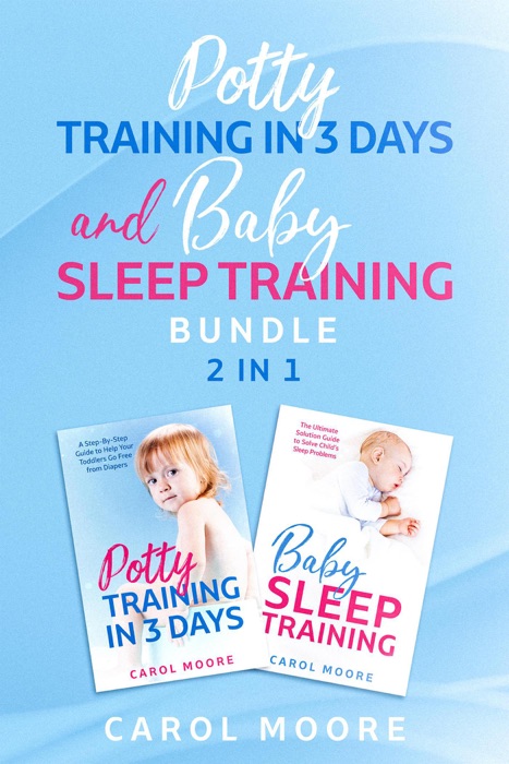 Sleep & Potty Training: The Ultimate Guide to Help You Get Through the Night and Get Rid of the Diaper