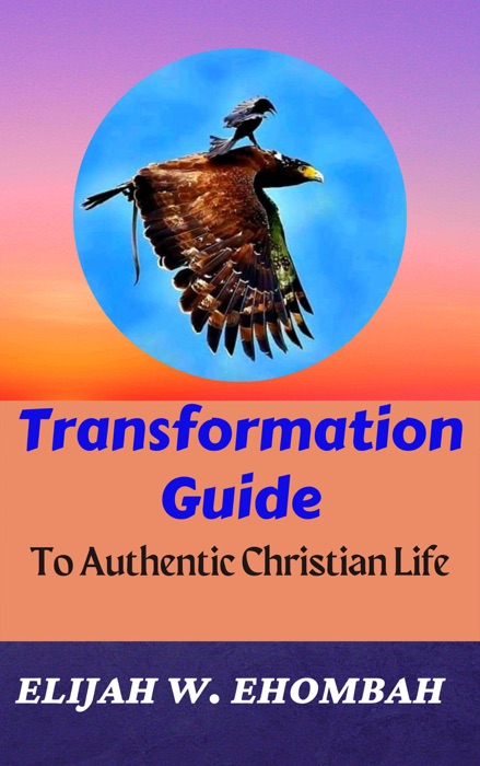 Transformation Guide  To Authentic Christian Life