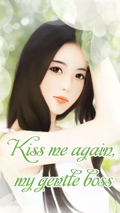 Kiss me again, my gentle boss(Chapter 201-Chapter 250)