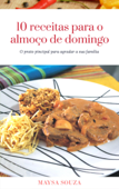 10 Receitas para o almoço de domingo - Maysa Souza