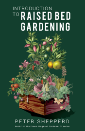 Introduction To Raised Bed Gardening: The Ultimate Beginner's Guide to Starting a Raised Bed Garden and Sustaining Organic Veggies and Plants