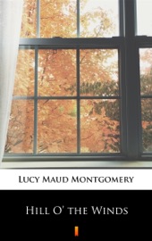 Hill O’ the Winds - L.M. Montgomery