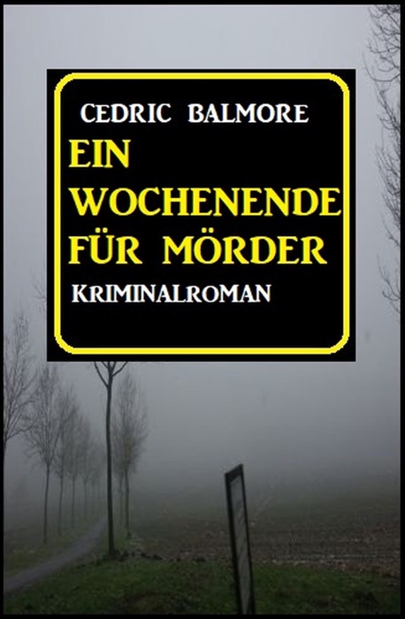 Ein Wochenende für Mörder: Kriminalroman