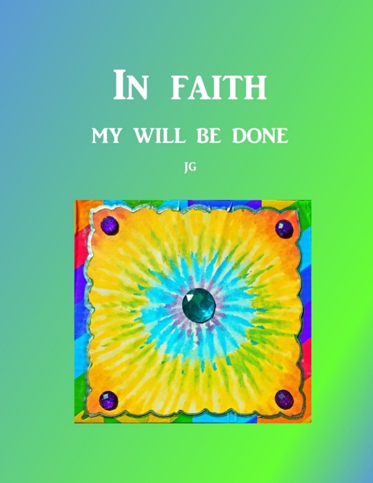 IN FAITH: My Will Be Done