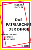 Das Patriarchat der Dinge - Rebekka Endler