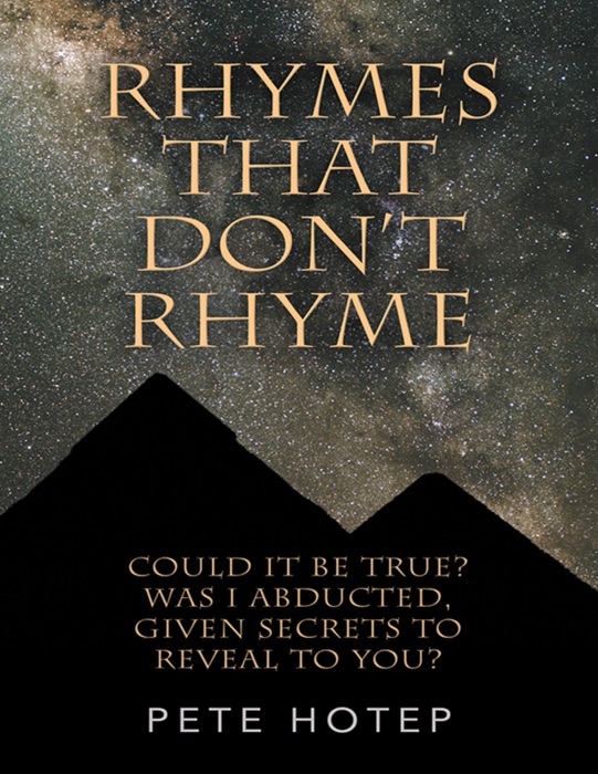 Rhymes That Don’t Rhyme: Could It Be True? Was I Abducted, Given Secrets to Reveal to You?