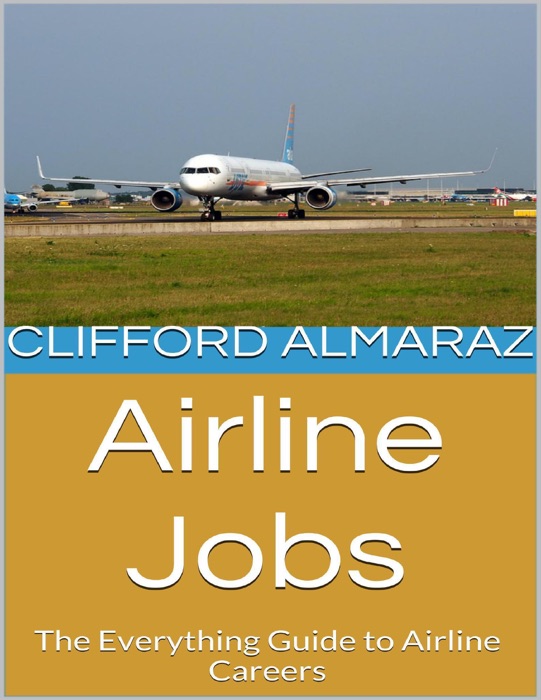 Airline Jobs: The Everything Guide to Airline Careers