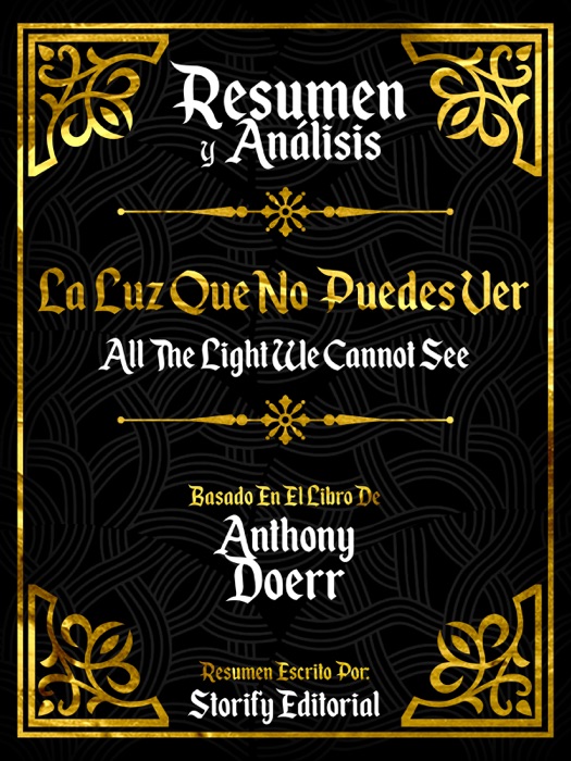 Resumen Y Analisis: La Luz Que No Puedes Ver (All The Light We Cannot See) - Basado En El Libro De Anthony Doerr