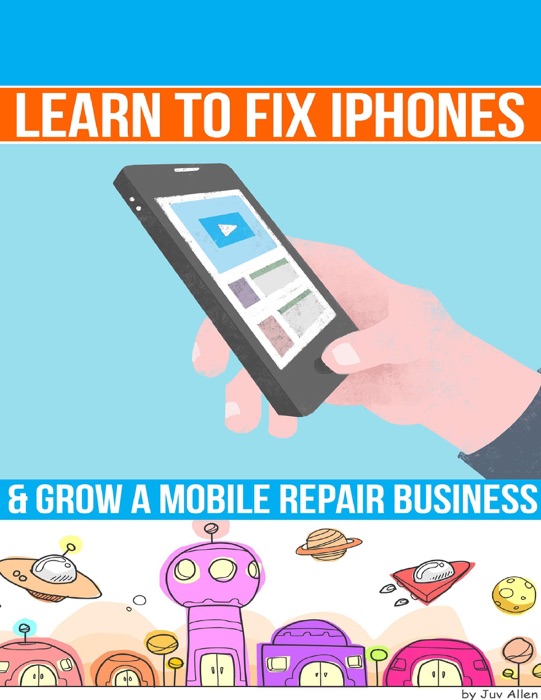 Learn to Fix Iphones and Grow a Mobile Repair Business