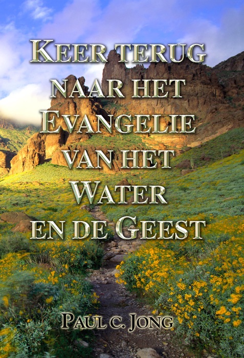 KEER TERUG NAAR HET EVANGELIE VAN HET WATER EN DE GEEST