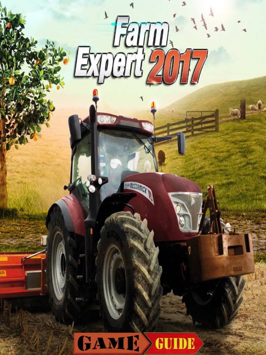 Farm Expert 2017 Game Guide