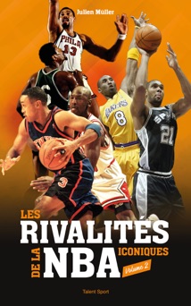 Les rivalités iconiques de la NBA - Volume 2 - Julien Müller