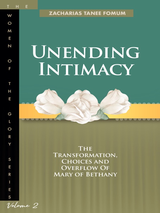 Unending Intimacy: The Transformation, Choices And Overflow of Mary of Bethany