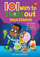 101 Ways to Gross Out Your Friends - Julie Huffman Cover Art