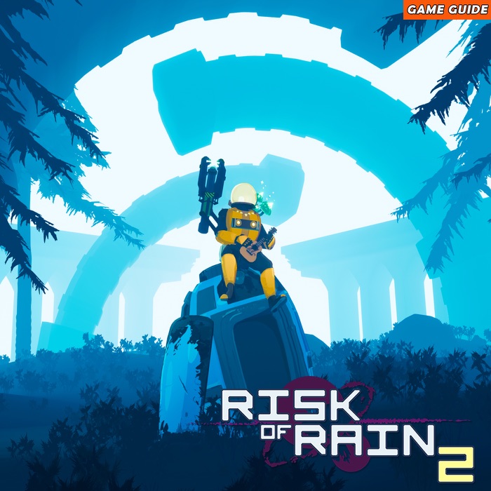 Risk of Rain 2: The Complete Guide - Walkthrough - Tips And Tricks