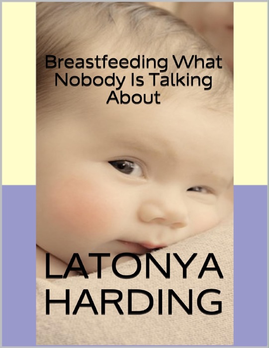 Breastfeeding: What Nobody Is Talking About