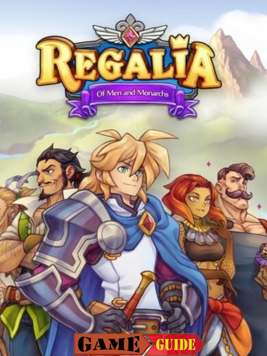 Regalia Of Men and Monarchs Game Guide