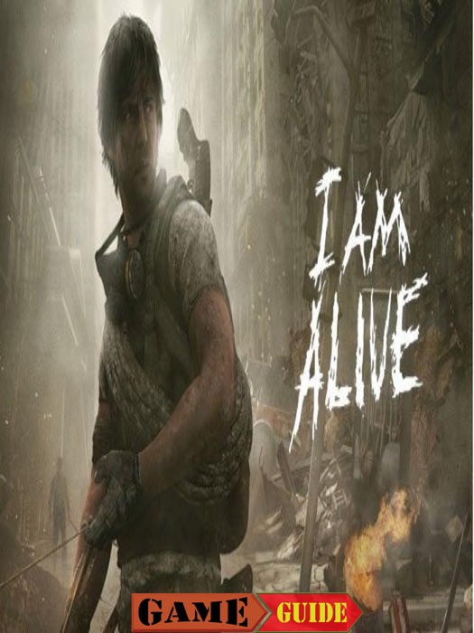 I Am Alive Guide