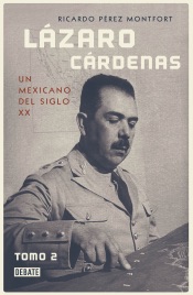 Lázaro Cárdenas. Un mexicano del siglo XX (Tomo 2)