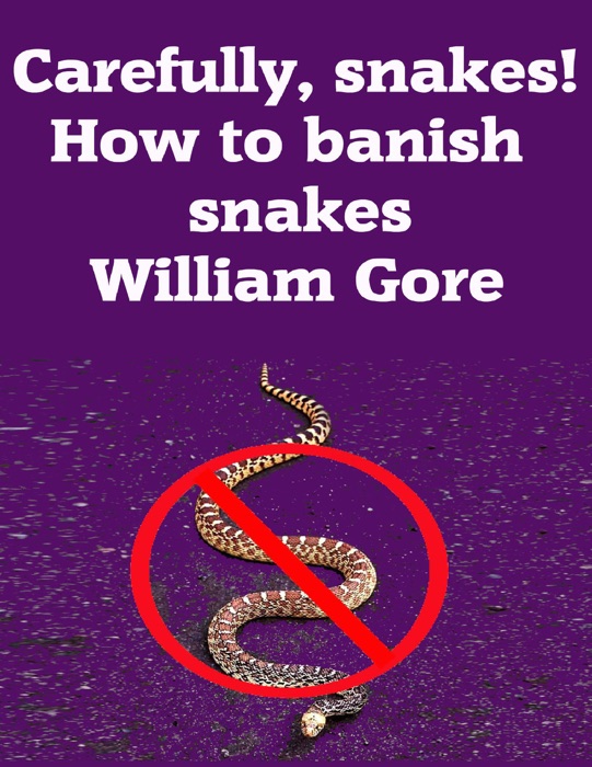 Carefully, Snakes! How to Banish Snakes