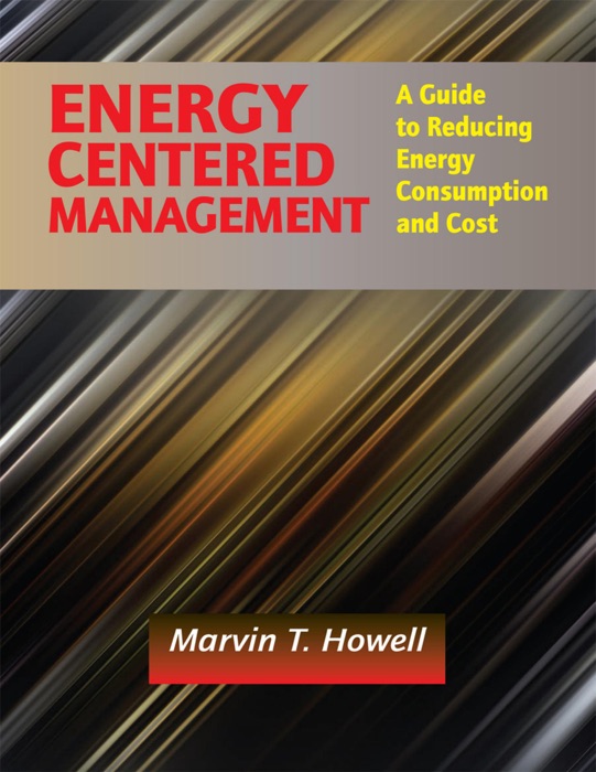 Energy Centered Management: A Guide to Reducing Energy Consumption and Cost