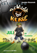 Die Wilden Kerle - Juli, die Viererkette (Band 4) - Joachim Masannek