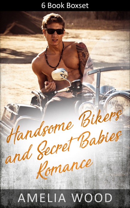 Handsome Bikers and Secret Babies Romance