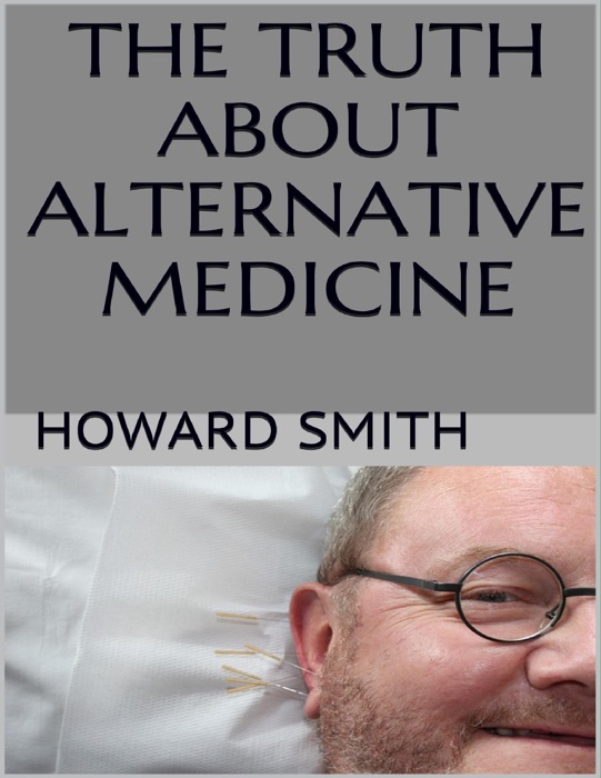 The Truth About Alternative Medicine
