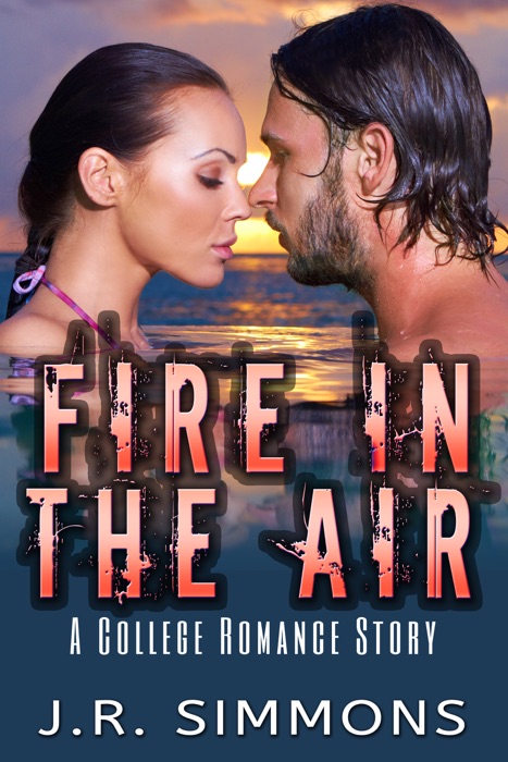 Fire In The Air (A College Romance Story)