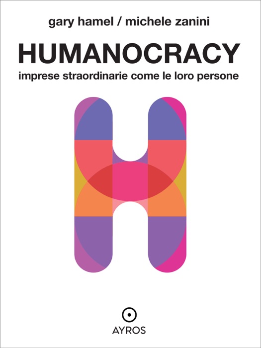 Humanocracy. Imprese straordinarie come le loro persone