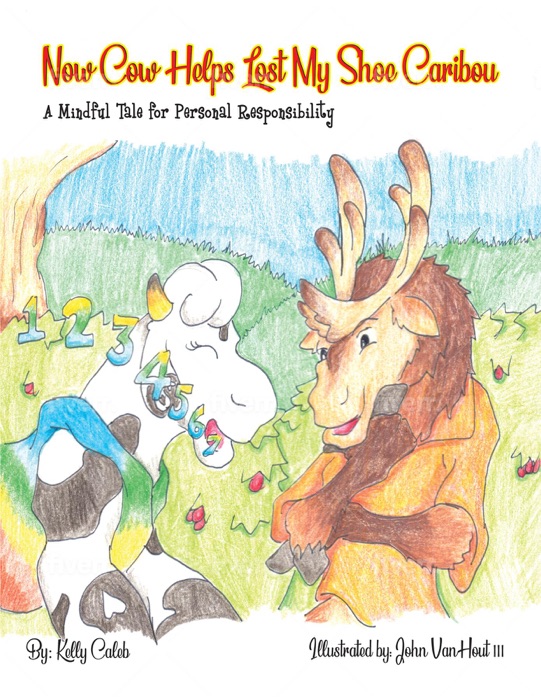 Now Cow Helps Lost My Shoe Caribou: A Mindful Tale for Personal Responsibility